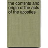 The Contents And Origin Of The Acts Of The Apostles by Franz Overbeck