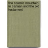 The Cosmic Mountain in Canaan and the Old Testament door Richard J. Clifford