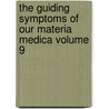 The Guiding Symptoms of Our Materia Medica Volume 9 door Charles Godlove Raue