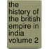 The History of the British Empire in India Volume 2