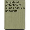 The Judicial Protection of Human Rights in Botswana by Magnus Killander