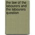 The Law of the Labourers and the Labourers Question