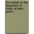 The Lusiad; Or the Discovery of India: An Epic Poem