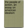 The People of Action, an Essay on American Idealism door Gustave Rodrigues