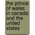 The Prince of Wales in Canada and the United States