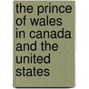 The Prince of Wales in Canada and the United States by John Woods
