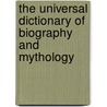 The Universal Dictionary of Biography and Mythology door Joseph Thomas