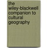 The Wiley-Blackwell Companion to Cultural Geography by Richard H. Schein