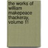 The Works Of William Makepeace Thackeray, Volume 11