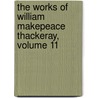 The Works Of William Makepeace Thackeray, Volume 11 door William Makepeace Thackeray