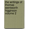 The Writings of Thomas Wentworth Higginson Volume 2 door Thomas Wentworth Higginson