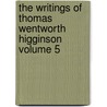 The Writings of Thomas Wentworth Higginson Volume 5 door Thomas Wentworth Higginson