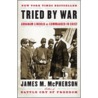 Tried By War: Abraham Lincoln As Commander In Chief by James M. McPherson