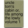 Uncle Tom's Cabin Or, Life Among the Lowly Volume 1 door John Davis Batchelder Collection Dlc