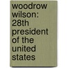 Woodrow Wilson: 28Th President Of The United States door Breann Rumsch