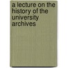 a Lecture on the History of the University Archives by Reginald L. Poole