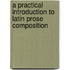 a Practical Introduction to Latin Prose Composition