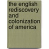 the English Rediscovery and Colonization of America door John B. Shipley