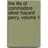 the Life of Commodore Oliver Hazard Perry, Volume 1 door Alexander Slidell MacKenzie