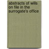 Abstracts of Wills on File in the Surrogate's Office door William Smith Pelletreau