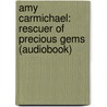 Amy Carmichael: Rescuer of Precious Gems (Audiobook) door Janet Benge