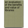 An Evaluation of the Benefits and Value of Libraries door Viveca Nystrom