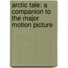 Arctic Tale: A Companion to the Major Motion Picture door Linda Woolverton