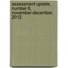 Assessment Update, Number 6, November-December, 2012 by Trudy W. Banta