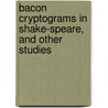 Bacon Cryptograms in Shake-Speare, and Other Studies by Isaac Hull Platt
