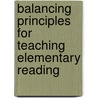 Balancing Principles for Teaching Elementary Reading door Peter Afflerbach