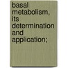 Basal Metabolism, Its Determination and Application; door Frank Berry Sanborn