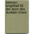 Batman: Knightfall 03. Der Sturz des Dunklen Ritters