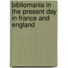 Bibliomania in the Present Day in France and England door Brunet Gustave 1807-1896