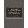 Catalogue Of Choral Music Arranged In Biblical Order door James H. Laster