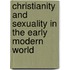Christianity And Sexuality In The Early Modern World