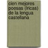 Cien Mejores Poesas (Lricas) de La Lengua Castellana