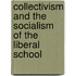 Collectivism And The Socialism Of The Liberal School