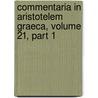 Commentaria In Aristotelem Graeca, Volume 21, Part 1 by Porphyry