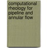 Computational Rheology for Pipeline and Annular Flow by Phd Wilson C. Chin
