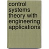 Control Systems Theory with Engineering Applications door Sergey E. Lyshevski