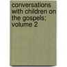Conversations with Children on the Gospels; Volume 2 door Amos Bronson Alcott