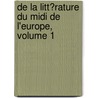 De La Litt�Rature Du Midi De L'Europe, Volume 1 by Jean-Charles-L�Onard Simonde Sismondi