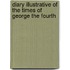 Diary Illustrative of the Times of George the Fourth