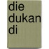 Die Dukan Di