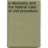 E-Discovery And The Federal Rules Of Civil Procedure by Bradley Schaufenbuel