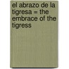 El Abrazo de la Tigresa = The Embrace of the Tigress door Ian Hamilton