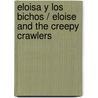 Eloisa y los bichos / Eloise and the Creepy Crawlers door Jairo Buitrago