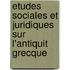 Etudes Sociales Et Juridiques Sur L'Antiquit Grecque