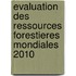 Evaluation Des Ressources Forestieres Mondiales 2010