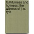 Faithfulness and Holiness: The Witness of J. C. Ryle